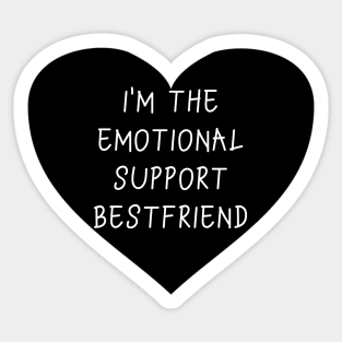 I'm the emotional support bestfriend Sticker